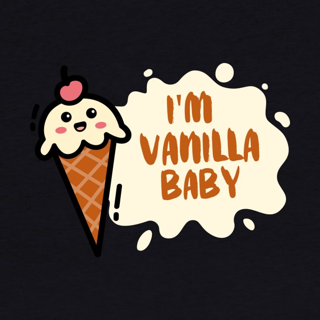 I'm Vanilla Baby by Funky Chicken Apparel